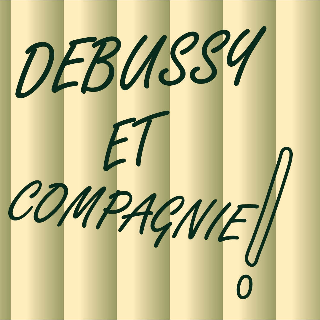 Debussy et compagnie !